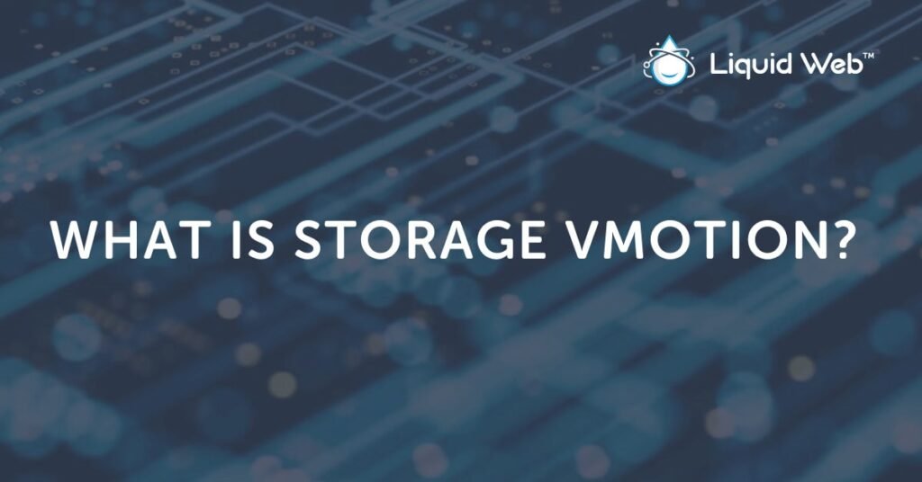 What Is Storage vMotion & How Does it Work? HostSeva The Hosting